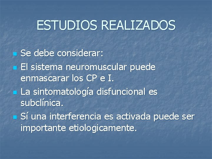 ESTUDIOS REALIZADOS n n Se debe considerar: El sistema neuromuscular puede enmascarar los CP ESTUDIOS REALIZADOS n n Se debe considerar: El sistema neuromuscular puede enmascarar los CP