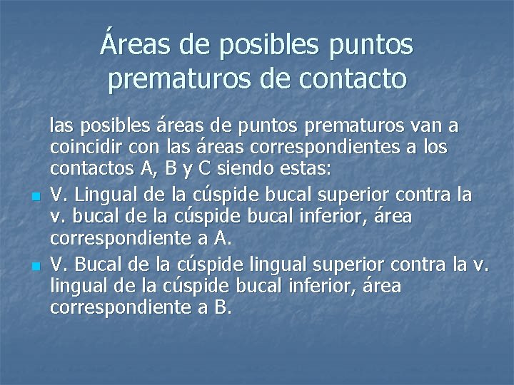 Áreas de posibles puntos prematuros de contacto n n las posibles áreas de puntos