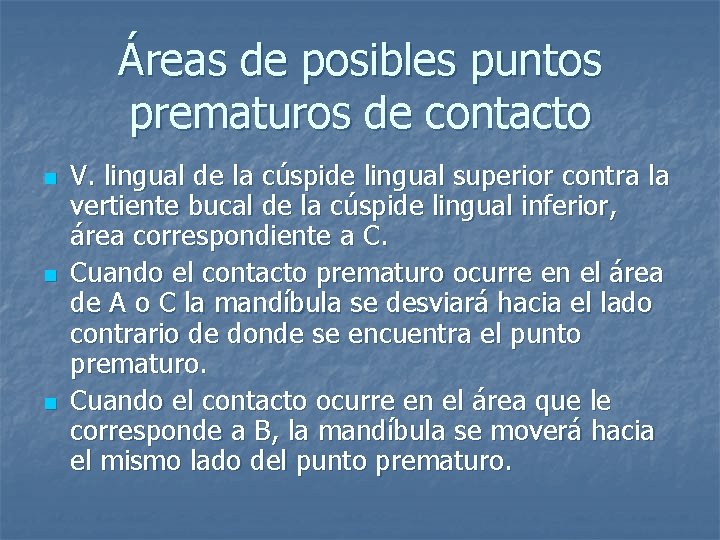 Áreas de posibles puntos prematuros de contacto n n n V. lingual de la Áreas de posibles puntos prematuros de contacto n n n V. lingual de la