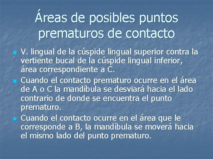 Áreas de posibles puntos prematuros de contacto n n n V. lingual de la