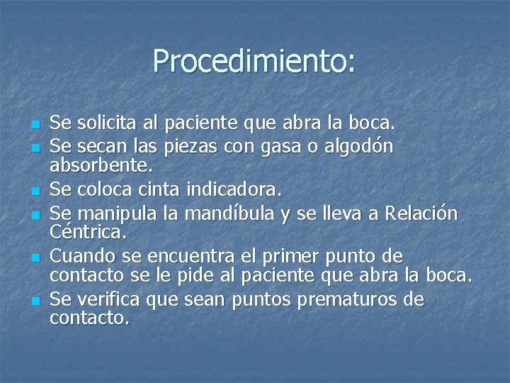 Procedimiento: n n n Se solicita al paciente que abra la boca. Se secan