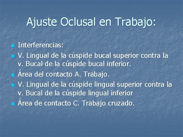Ajuste Oclusal en Trabajo: n n n Interferencias: V. Lingual de la cúspide bucal Ajuste Oclusal en Trabajo: n n n Interferencias: V. Lingual de la cúspide bucal