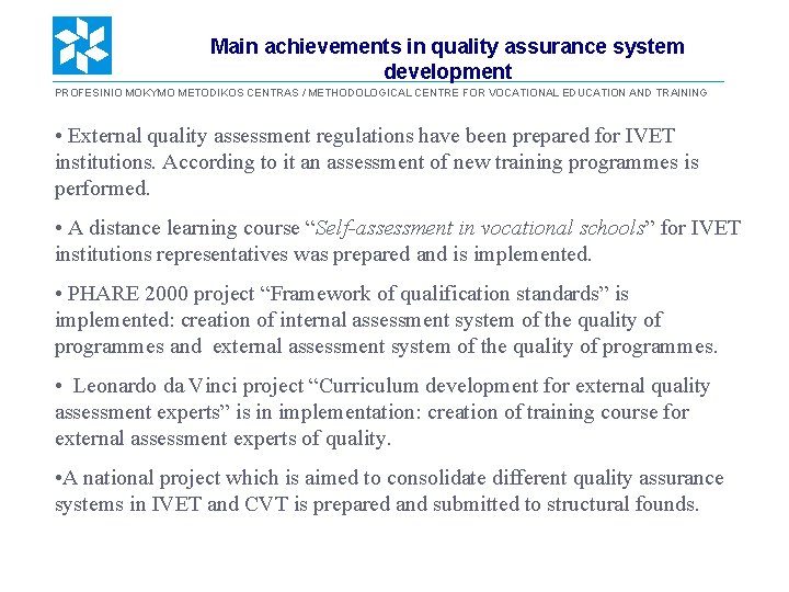Main achievements in quality assurance system development PROFESINIO MOKYMO METODIKOS CENTRAS / METHODOLOGICAL CENTRE