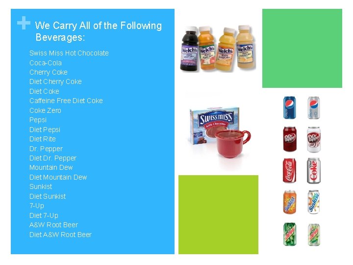 + q q q q q We Carry All of the Following Beverages: Swiss + q q q q q We Carry All of the Following Beverages: Swiss