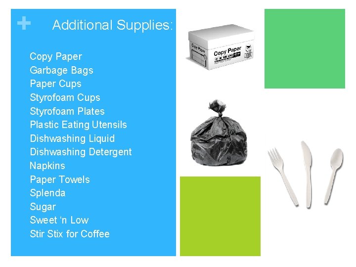 + q q q q Additional Supplies: Copy Paper Garbage Bags Paper Cups Styrofoam + q q q q Additional Supplies: Copy Paper Garbage Bags Paper Cups Styrofoam