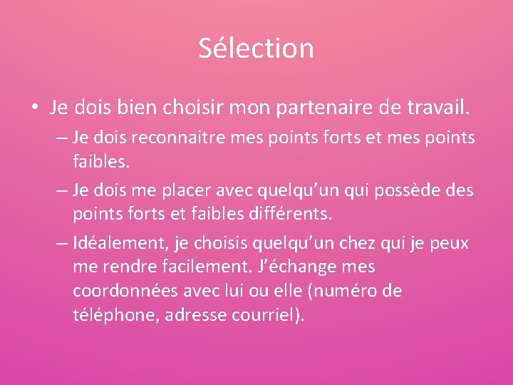 Sélection • Je dois bien choisir mon partenaire de travail. – Je dois reconnaitre