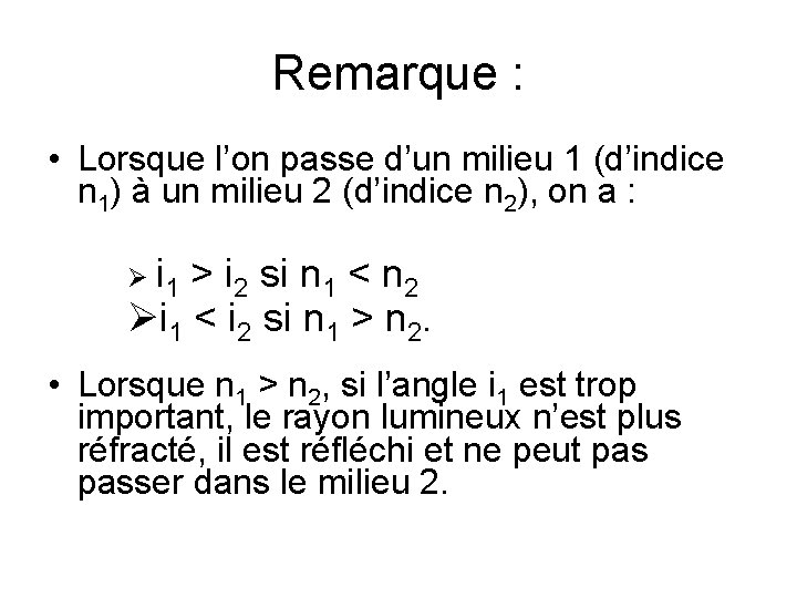 Remarque : • Lorsque l’on passe d’un milieu 1 (d’indice n 1) à un