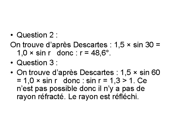  • Question 2 : On trouve d’après Descartes : 1, 5 × sin