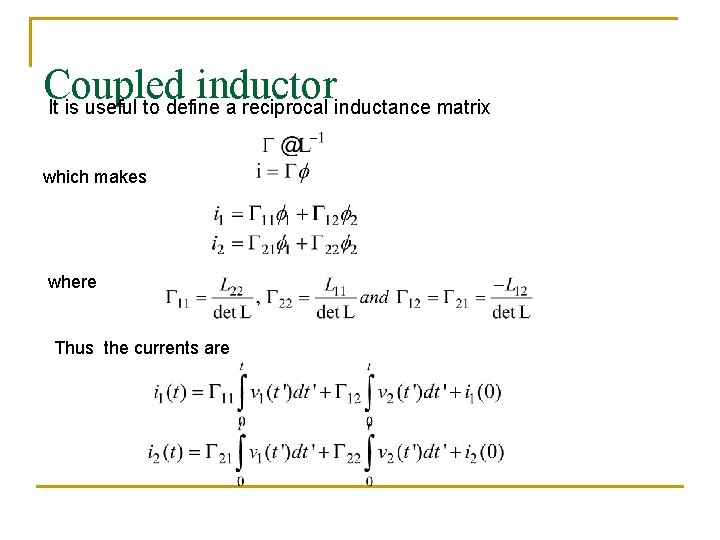 Coupled inductor It is useful to define a reciprocal inductance matrix which makes where