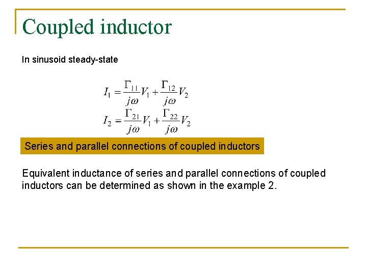 Coupled inductor In sinusoid steady-state Series and parallel connections of coupled inductors Equivalent inductance