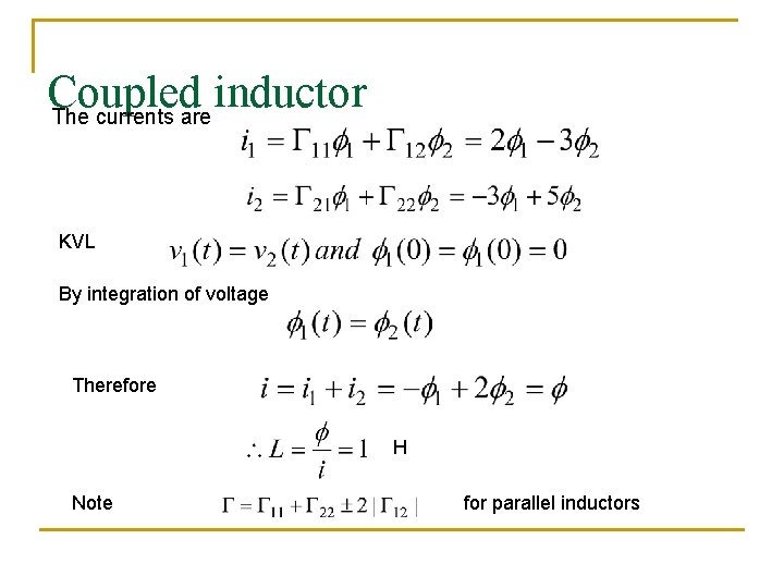 Coupled inductor The currents are KVL By integration of voltage Therefore H Note for