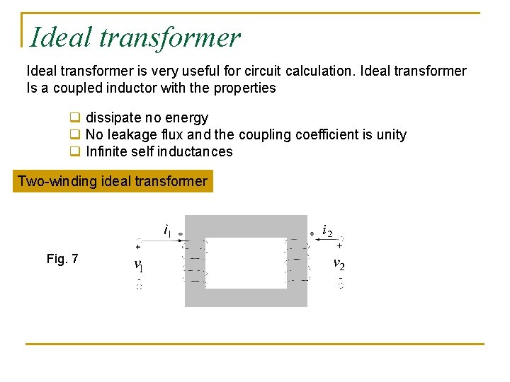 Ideal transformer is very useful for circuit calculation. Ideal transformer Is a coupled inductor