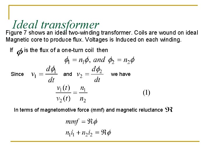 Ideal transformer Figure 7 shows an ideal two-winding transformer. Coils are wound on ideal