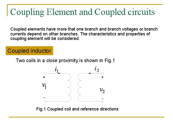 Coupling Element and Coupled circuits Coupled elements have more that one branch and branch