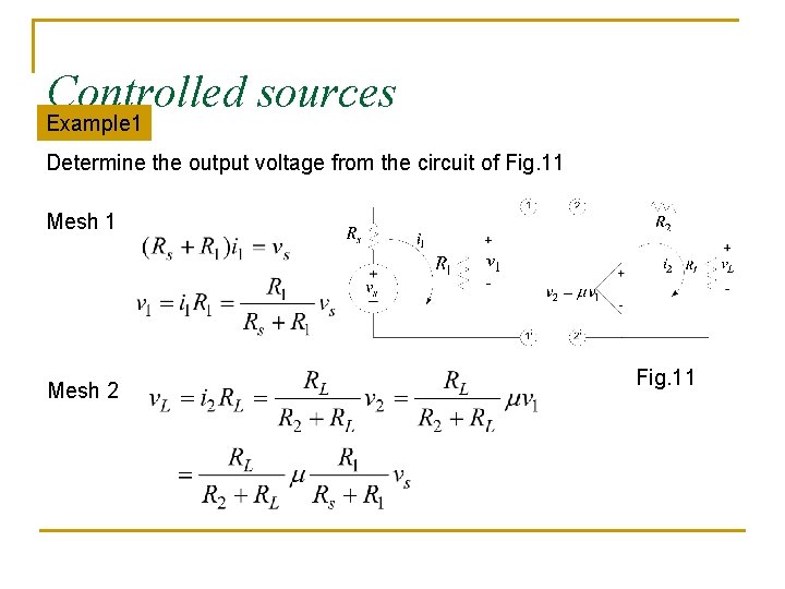 Controlled sources Example 1 Determine the output voltage from the circuit of Fig. 11