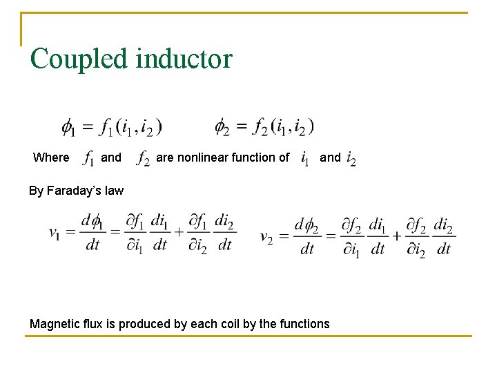 Coupled inductor Where and are nonlinear function of and By Faraday’s law Magnetic flux