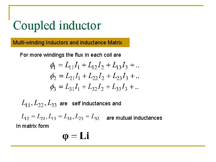 Coupled inductor Multi-winding Inductors and inductance Matrix For more windings the flux in each