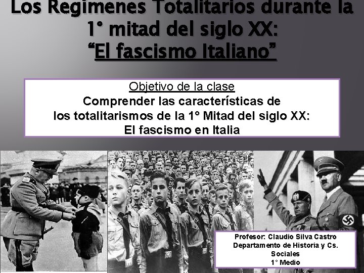 Los Regímenes Totalitarios durante la 1° mitad del siglo XX: “El fascismo Italiano” Objetivo