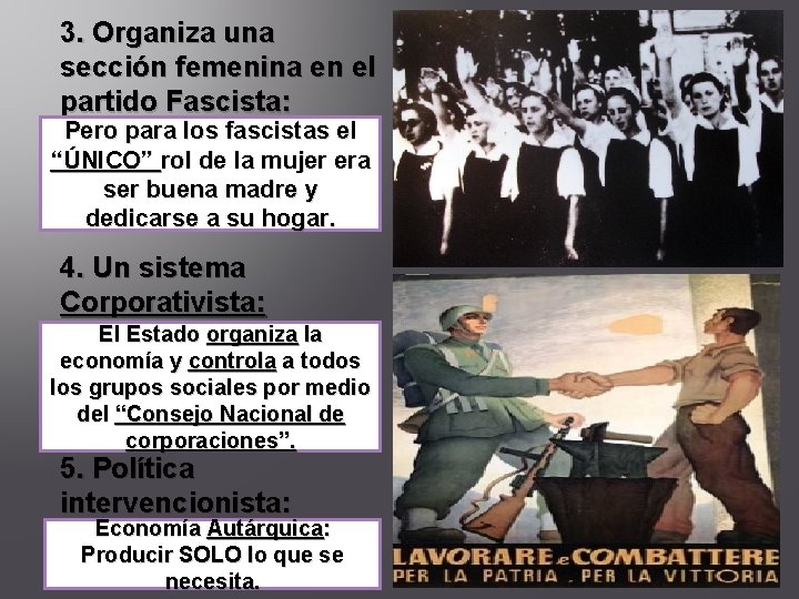 3. Organiza una sección femenina en el partido Fascista: Pero para los fascistas el