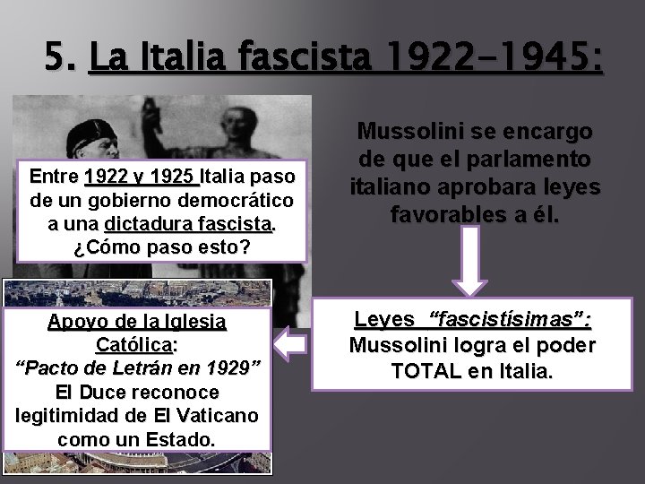 5. La Italia fascista 1922 -1945: Entre 1922 y 1925 Italia paso de un