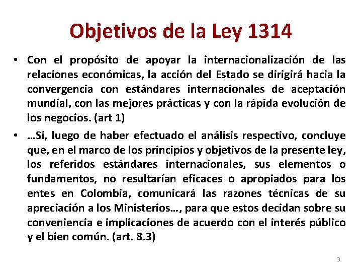 Objetivos de la Ley 1314 • Con el propósito de apoyar la internacionalización de