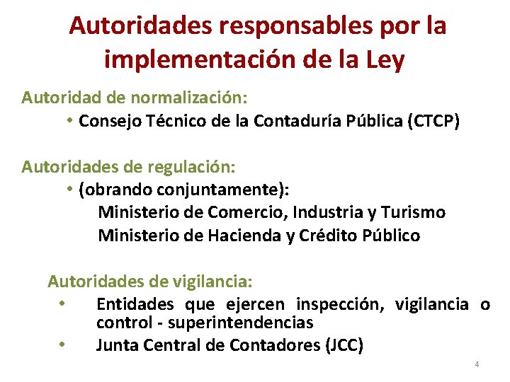 Autoridades responsables por la implementación de la Ley Autoridad de normalización: • Consejo Técnico