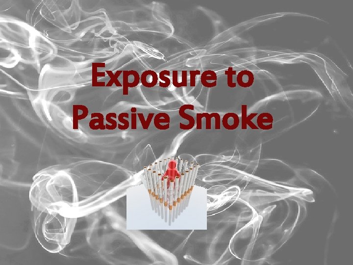 Exposure to Passive Smoke 