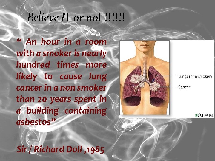 Believe IT or not !!!!!! “ An hour in a room with a smoker