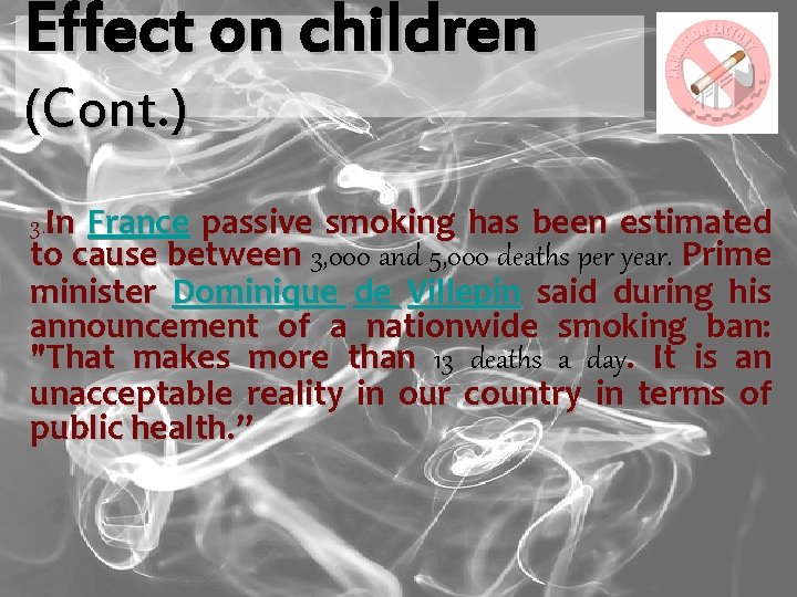 Effect on children (Cont. ) 3. In France passive smoking has been estimated to