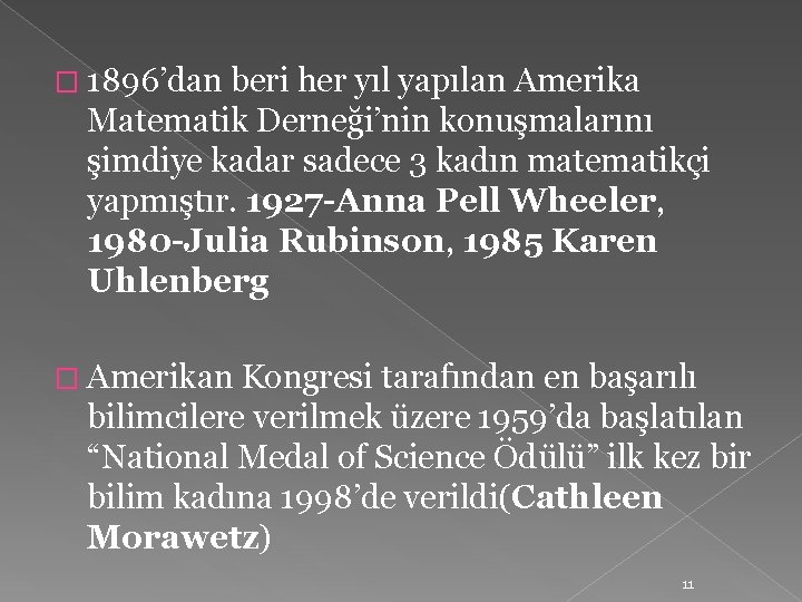� 1896’dan beri her yıl yapılan Amerika Matematik Derneği’nin konuşmalarını şimdiye kadar sadece 3