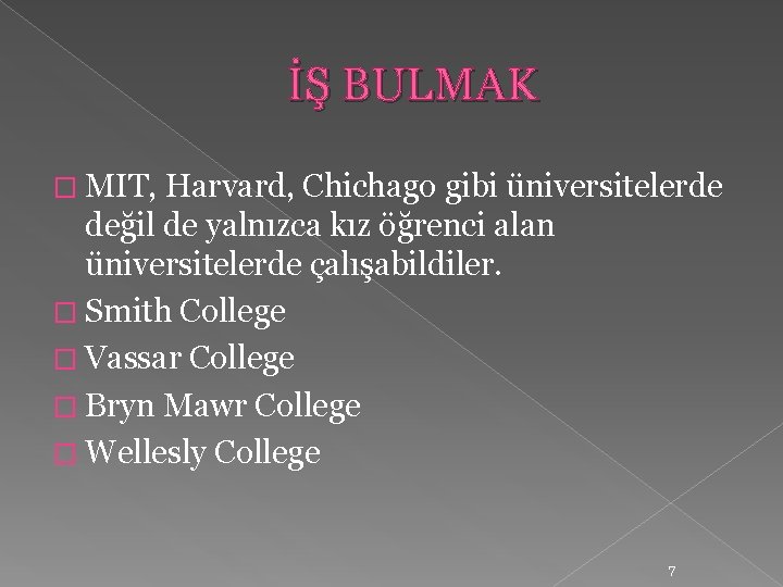 İŞ BULMAK � MIT, Harvard, Chichago gibi üniversitelerde değil de yalnızca kız öğrenci alan