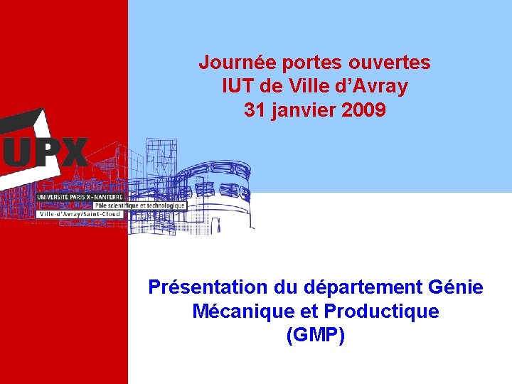 Journée portes ouvertes IUT de Ville d’Avray 31 janvier 2009 Présentation du département Génie