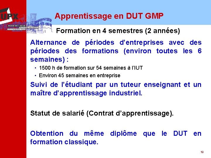 Apprentissage en DUT GMP Formation en 4 semestres (2 années) Alternance de périodes d’entreprises