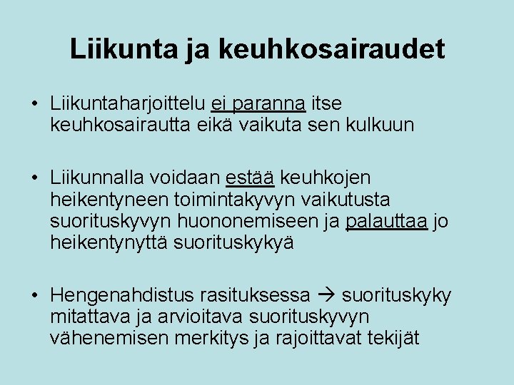 Liikunta ja keuhkosairaudet • Liikuntaharjoittelu ei paranna itse keuhkosairautta eikä vaikuta sen kulkuun •