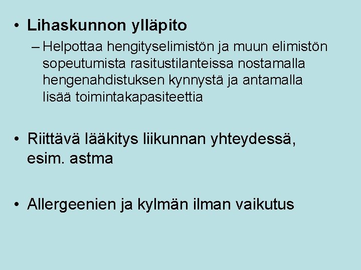  • Lihaskunnon ylläpito – Helpottaa hengityselimistön ja muun elimistön sopeutumista rasitustilanteissa nostamalla hengenahdistuksen