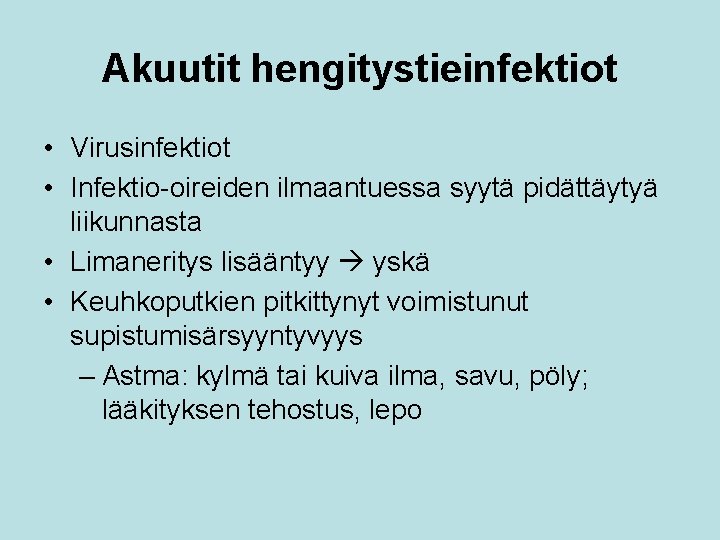 Akuutit hengitystieinfektiot • Virusinfektiot • Infektio-oireiden ilmaantuessa syytä pidättäytyä liikunnasta • Limaneritys lisääntyy yskä