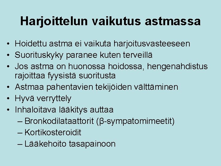 Harjoittelun vaikutus astmassa • Hoidettu astma ei vaikuta harjoitusvasteeseen • Suorituskyky paranee kuten terveillä