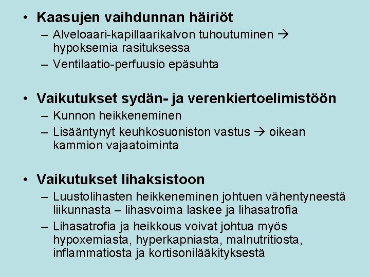  • Kaasujen vaihdunnan häiriöt – Alveloaari-kapillaarikalvon tuhoutuminen hypoksemia rasituksessa – Ventilaatio-perfuusio epäsuhta •