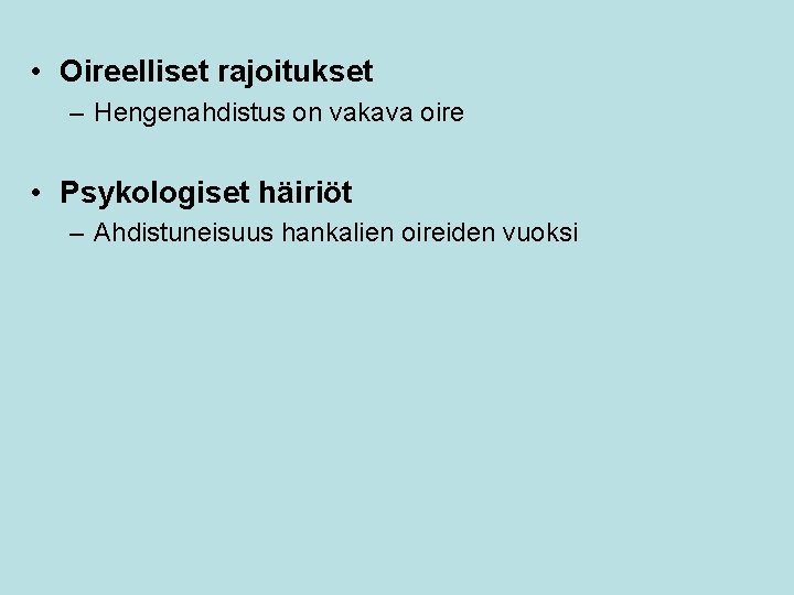  • Oireelliset rajoitukset – Hengenahdistus on vakava oire • Psykologiset häiriöt – Ahdistuneisuus