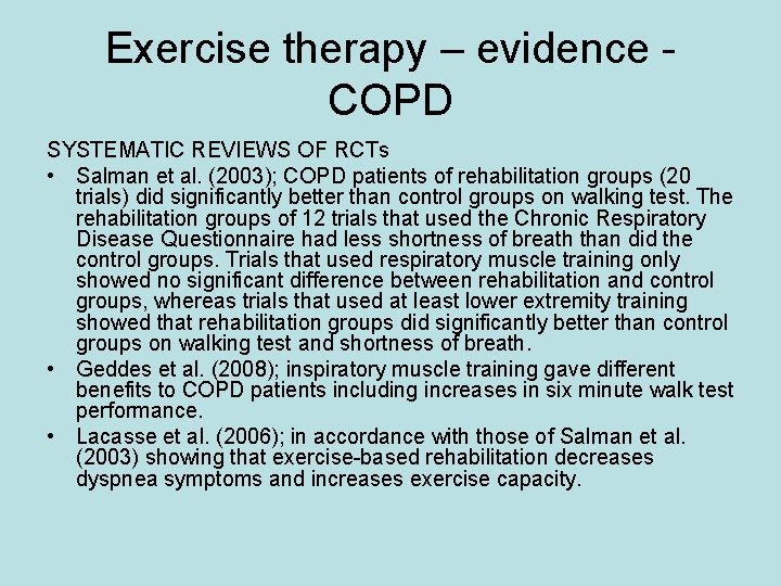 Exercise therapy – evidence COPD SYSTEMATIC REVIEWS OF RCTs • Salman et al. (2003);