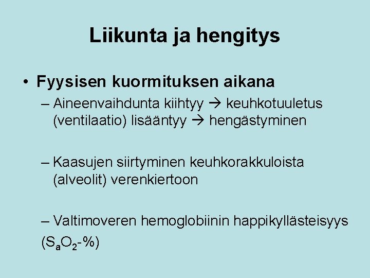 Liikunta ja hengitys • Fyysisen kuormituksen aikana – Aineenvaihdunta kiihtyy keuhkotuuletus (ventilaatio) lisääntyy hengästyminen