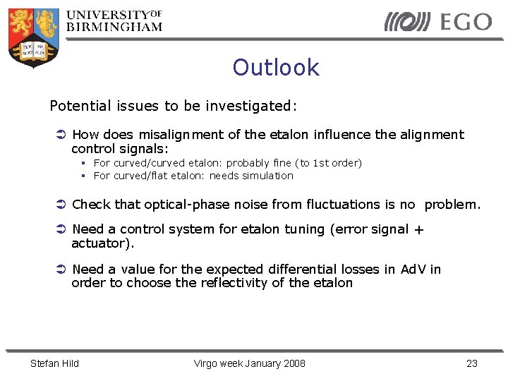 Outlook Potential issues to be investigated: How does misalignment of the etalon influence the