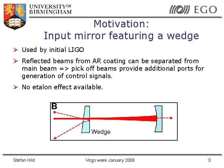 Motivation: Input mirror featuring a wedge Used by initial LIGO Reflected beams from AR