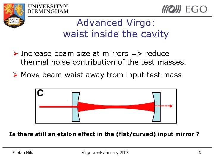 Advanced Virgo: waist inside the cavity Increase beam size at mirrors => reduce thermal
