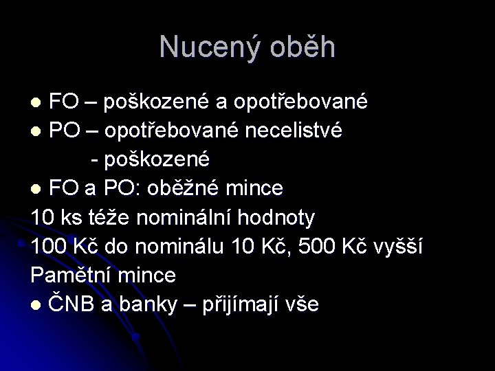 Nucený oběh FO – poškozené a opotřebované l PO – opotřebované necelistvé - poškozené