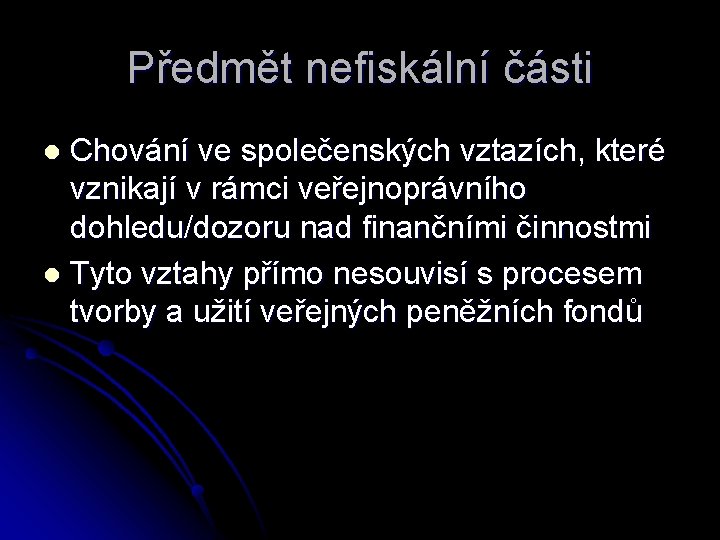 Předmět nefiskální části Chování ve společenských vztazích, které vznikají v rámci veřejnoprávního dohledu/dozoru nad