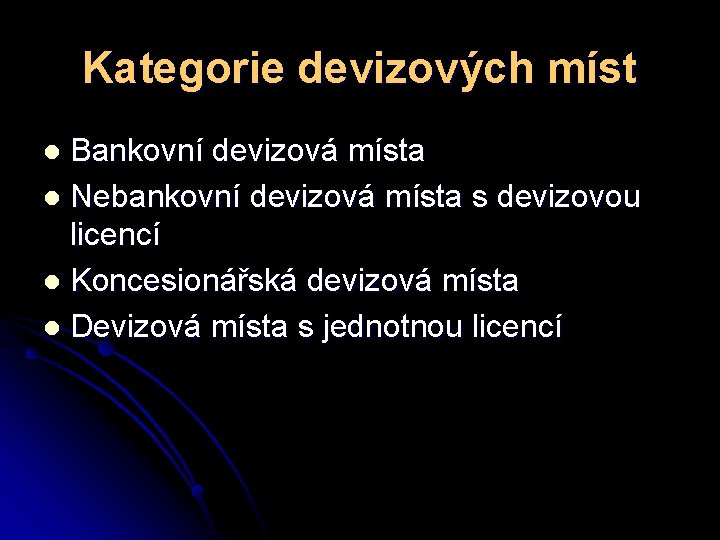Kategorie devizových míst Bankovní devizová místa l Nebankovní devizová místa s devizovou licencí l