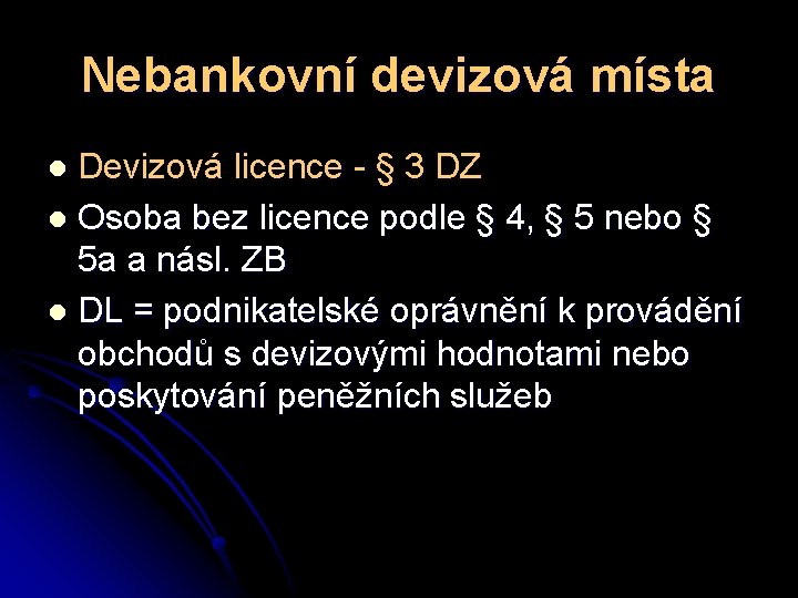 Nebankovní devizová místa Devizová licence - § 3 DZ l Osoba bez licence podle