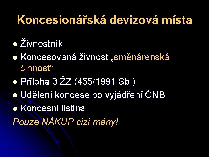 Koncesionářská devizová místa Živnostník l Koncesovaná živnost „směnárenská činnost“ l Příloha 3 ŽZ (455/1991