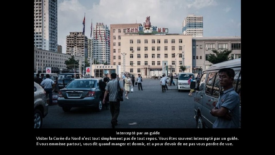 Intercepté par un guide Visiter la Corée du Nord n’est tout simplement pas Intercepté par un guide Visiter la Corée du Nord n’est tout simplement pas